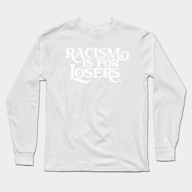 Racism Is For Losers / Faded White Print Long Sleeve T-Shirt by DankFutura